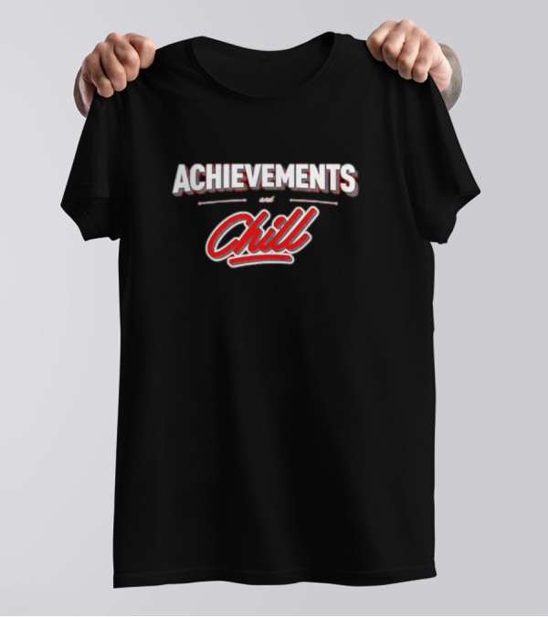 Achievements And Chill Text With Red Script T-Shirt