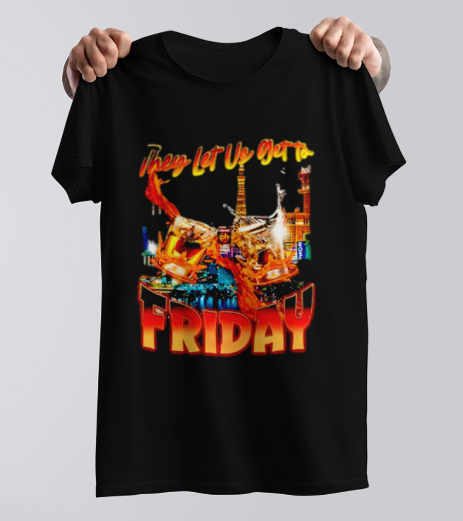 They Let Us Get To Friday Las Vegas Celebration With Crown And Casino Skyline T-Shirt