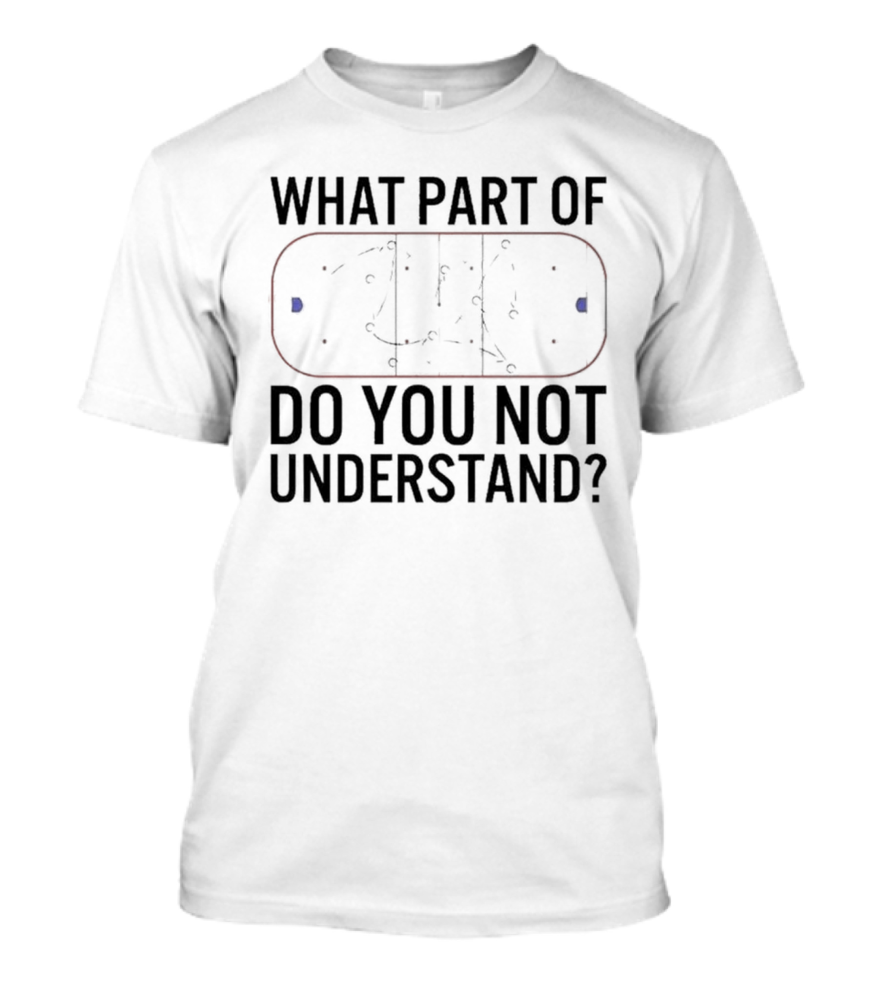 What Part Of Hockey Do You Not Understand Rink Diagram T-Shirt