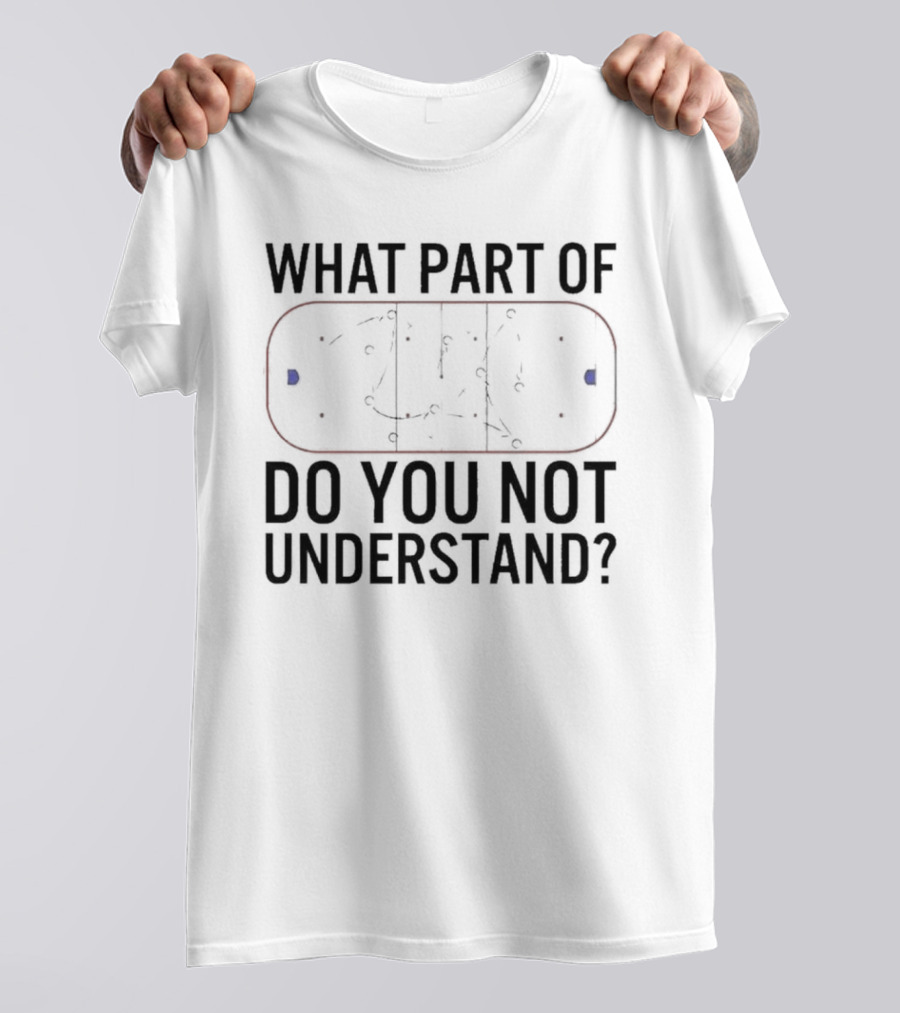 What Part Of Hockey Do You Not Understand Rink Diagram T-Shirt