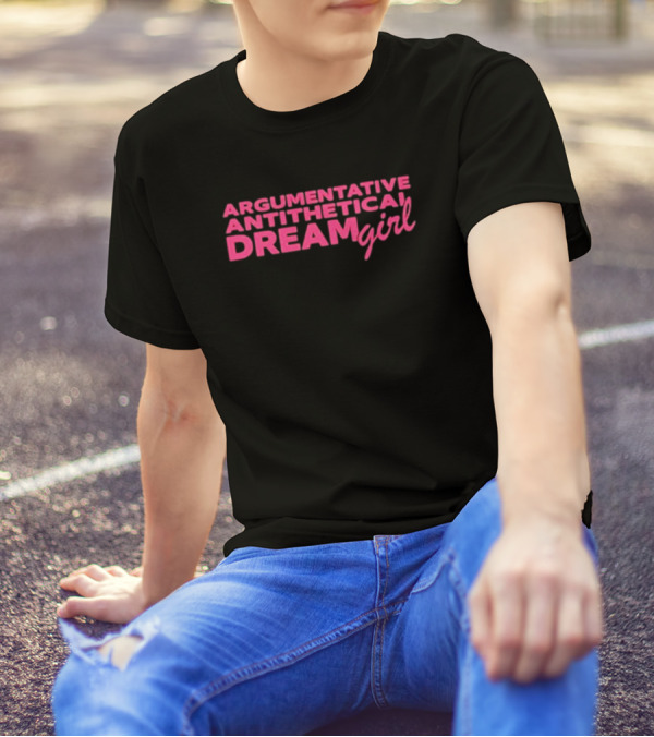 Argumentative Antithetical Dream Girl T-Shirt