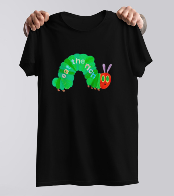 Eat The Rich Hungry Caterpillar T-Shirt