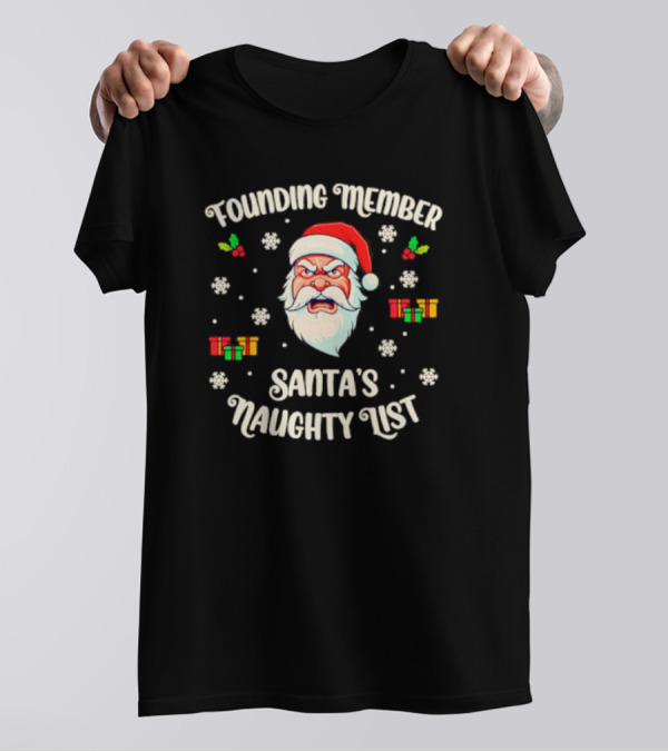 Founding Member Santa's Naughty List Angry Santa Snowflakes Gifts T-Shirt