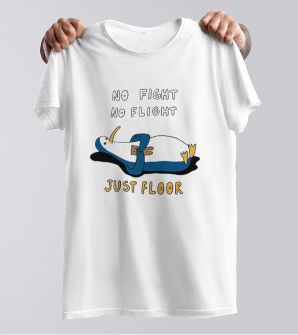No Fight No Flight Just Floor Penguin Lying Down T-Shirt