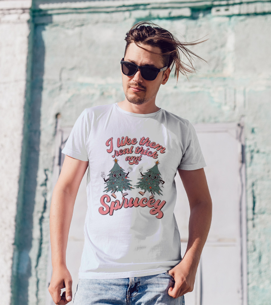 I Like Them Real Thick And Sprucey Christmas Tree Dancing T-Shirt