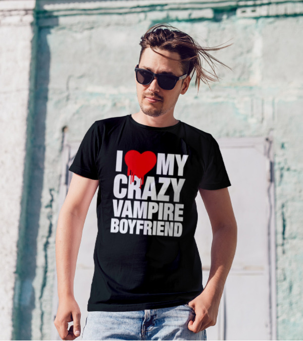I Love My Crazy Vampire Boyfriend Dripping Heart T-Shirt