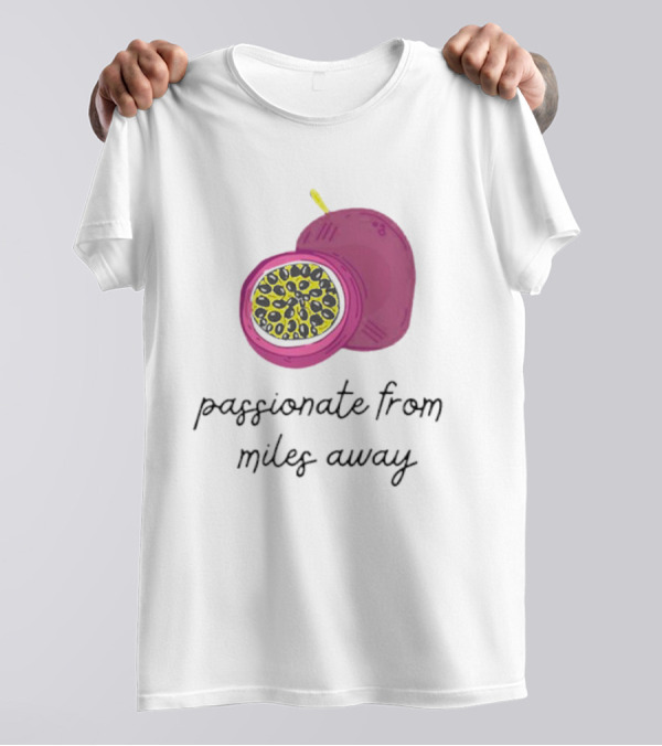 Passionfruit Drake Passionate From Miles Away T-Shirt