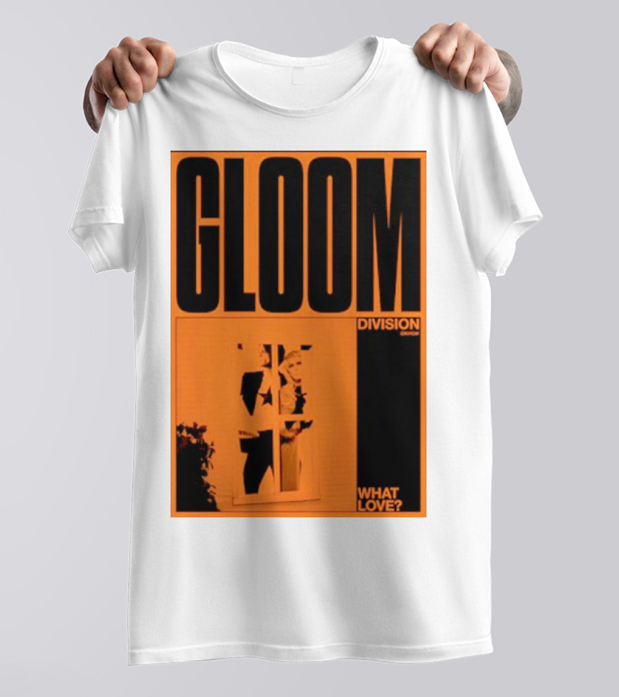 Gloom Division What Love? T-Shirt