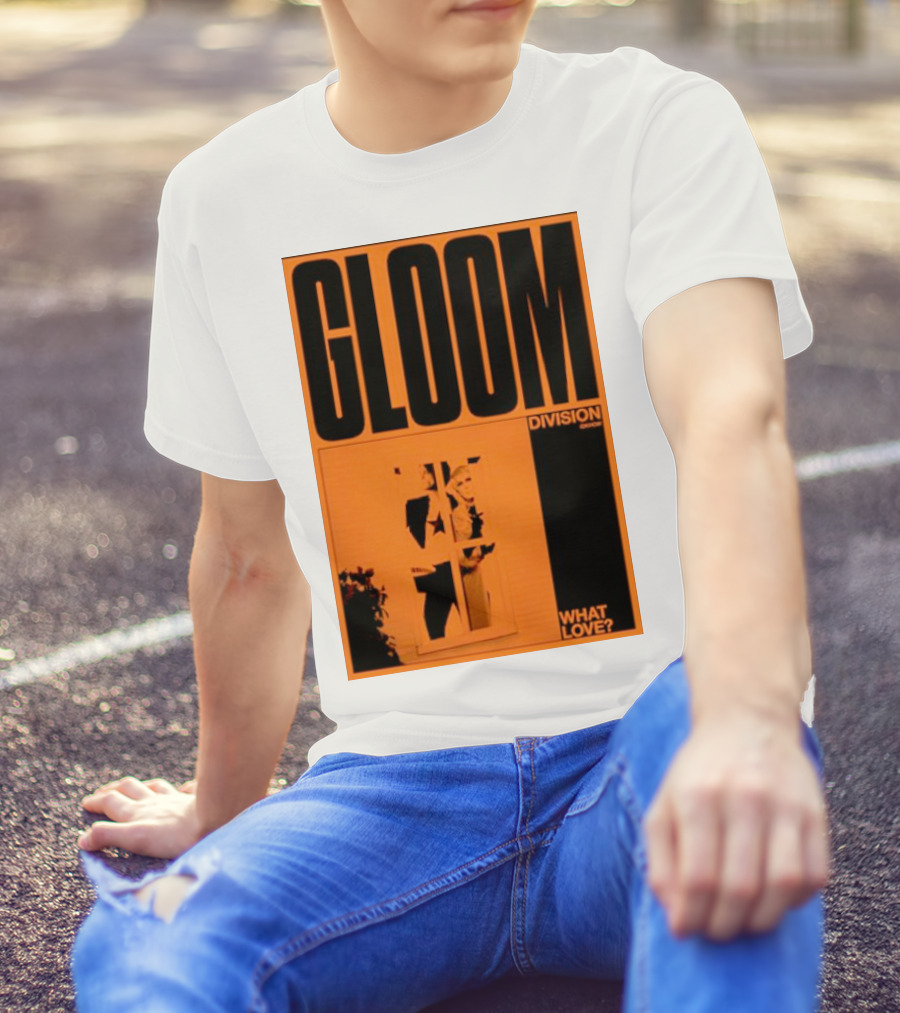 Gloom Division What Love? T-Shirt