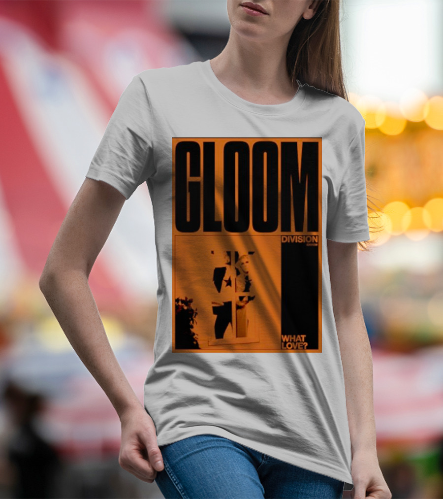 Gloom Division What Love? T-Shirt