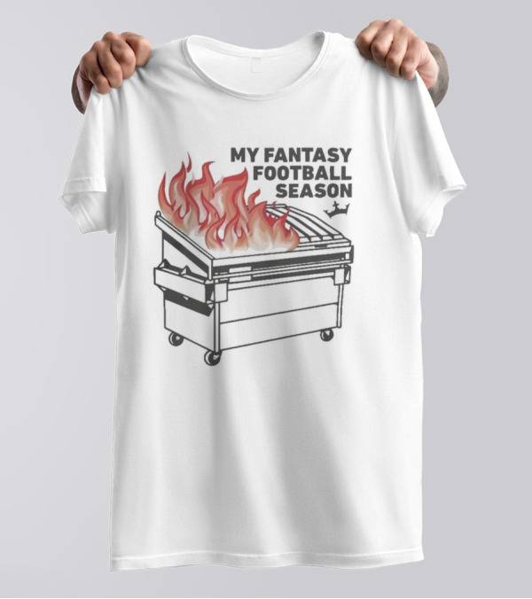 Draftkings My Fantasy Football Season Dumpster Fire T-Shirt