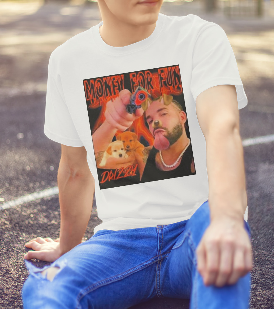 Money For Fun Drizzy Dogs Funnyahhtees T-Shirt