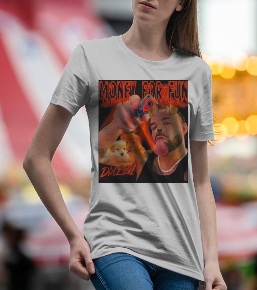 Money For Fun Drizzy Dogs Funnyahhtees T-Shirt
