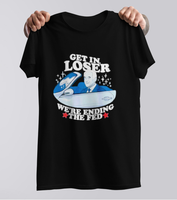 Get In Loser We’re Ending The Fed UFO Theme With Stars And Classic Car T-Shirt