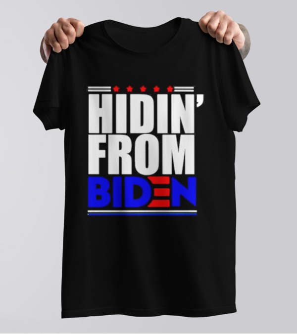 Hidin’ From Biden Stars T-Shirt