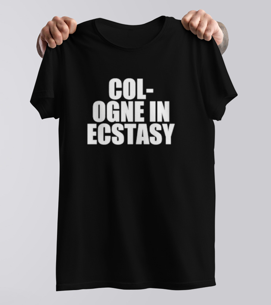 Cologne In Ecstasy T-Shirt