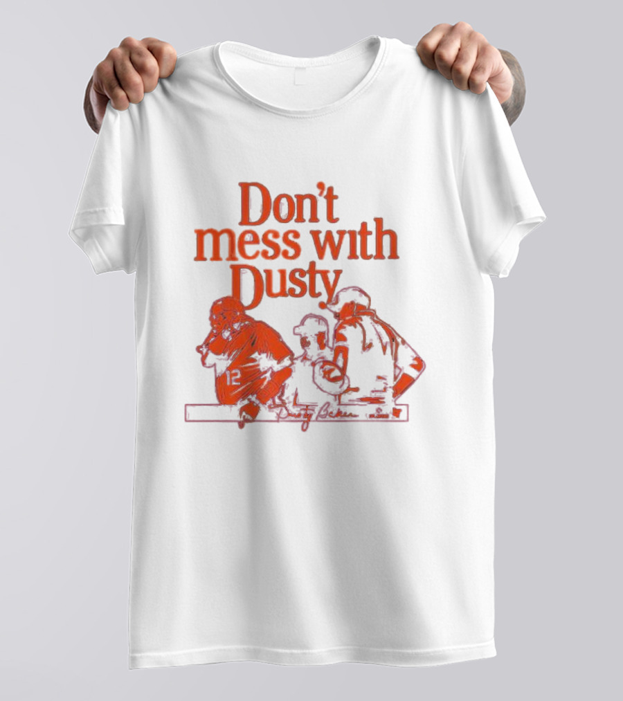 Don’t Mess With Dusty Baker Baseball Team Meeting 12 T-Shirt