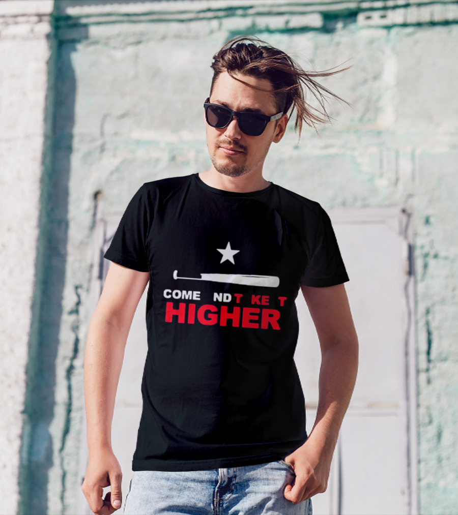 Come And Take It Higher Texas Ranger T-Shirt