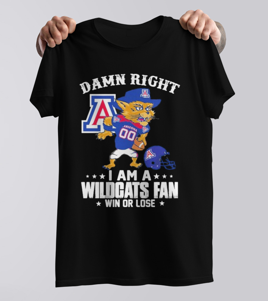 Damn Right I Am An Arizona Wildcats Fan Win Or Lose Mascot Football T-Shirt