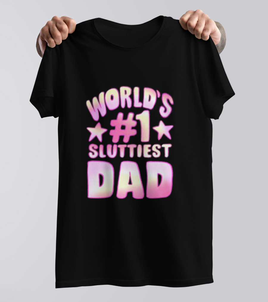 World’s #1 Sluttiest Dad Stars T-Shirt