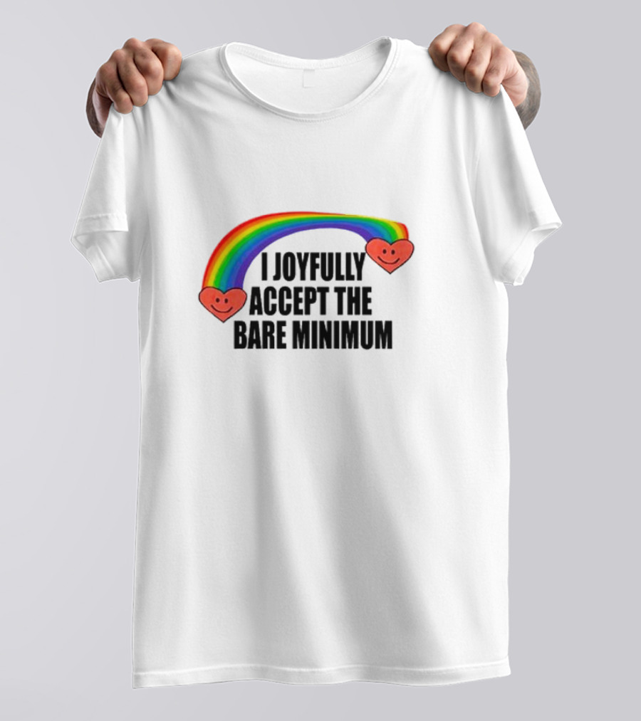 I Joyfully Accept The Bare Minimum Rainbow With Smiling Hearts T-Shirt