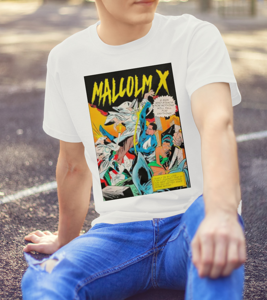MALCOLM X A Man Who Stands For Nothing Will Fall For Anything Comic Book Style 90’s Superhero T-Shirt