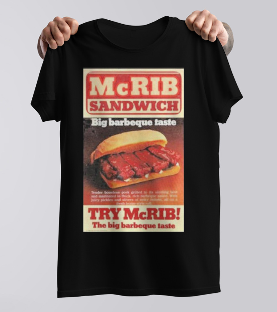 McRIB Sandwich Big Barbeque Taste Try The Big Barbeque Taste T-Shirt