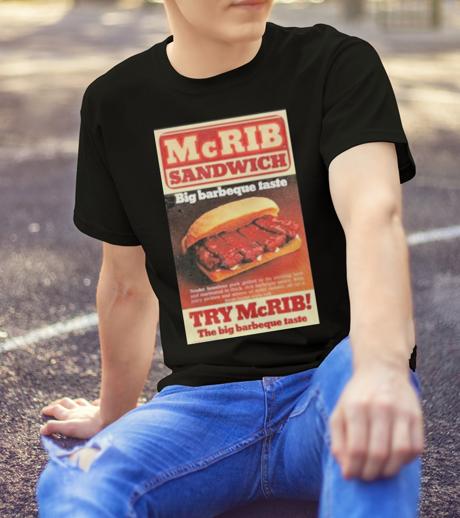 McRIB Sandwich Big Barbeque Taste Try The Big Barbeque Taste T-Shirt