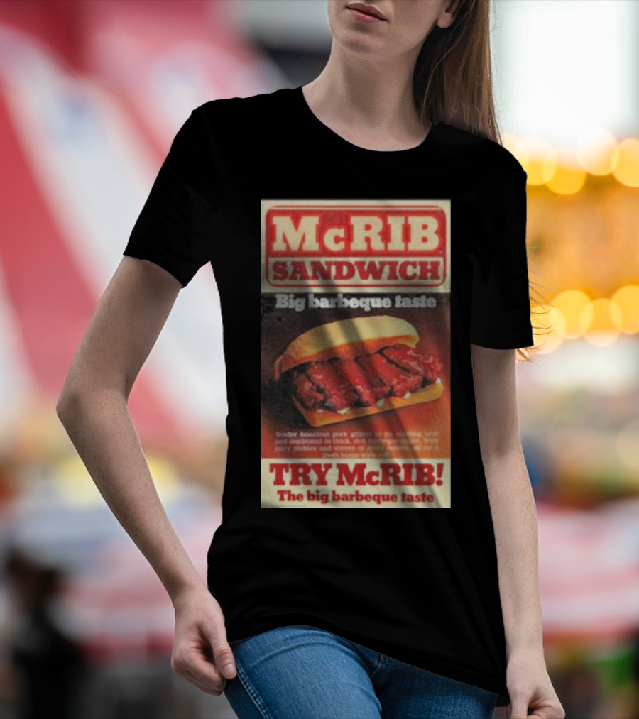 McRIB Sandwich Big Barbeque Taste Try The Big Barbeque Taste T-Shirt