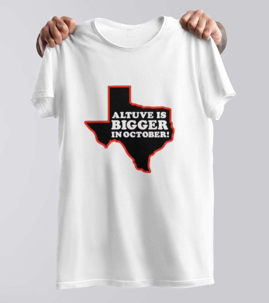 Altuve Is Bigger In October Texas MLB Playoffs T-Shirt