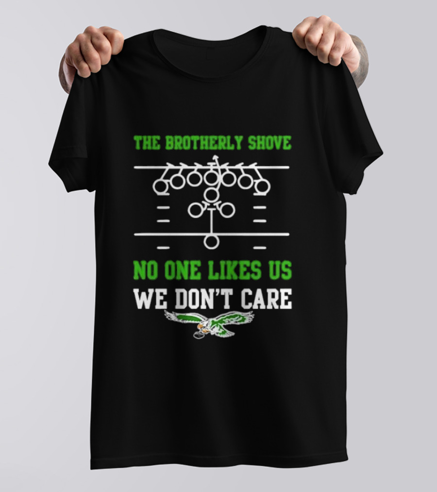 The Brotherly Shove No One Likes Us We Don’t Care Eagles Fan T-Shirt