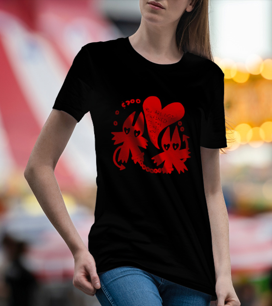 You Are Not Chained To The Ones You Love Heart-Chain Devils T-Shirt