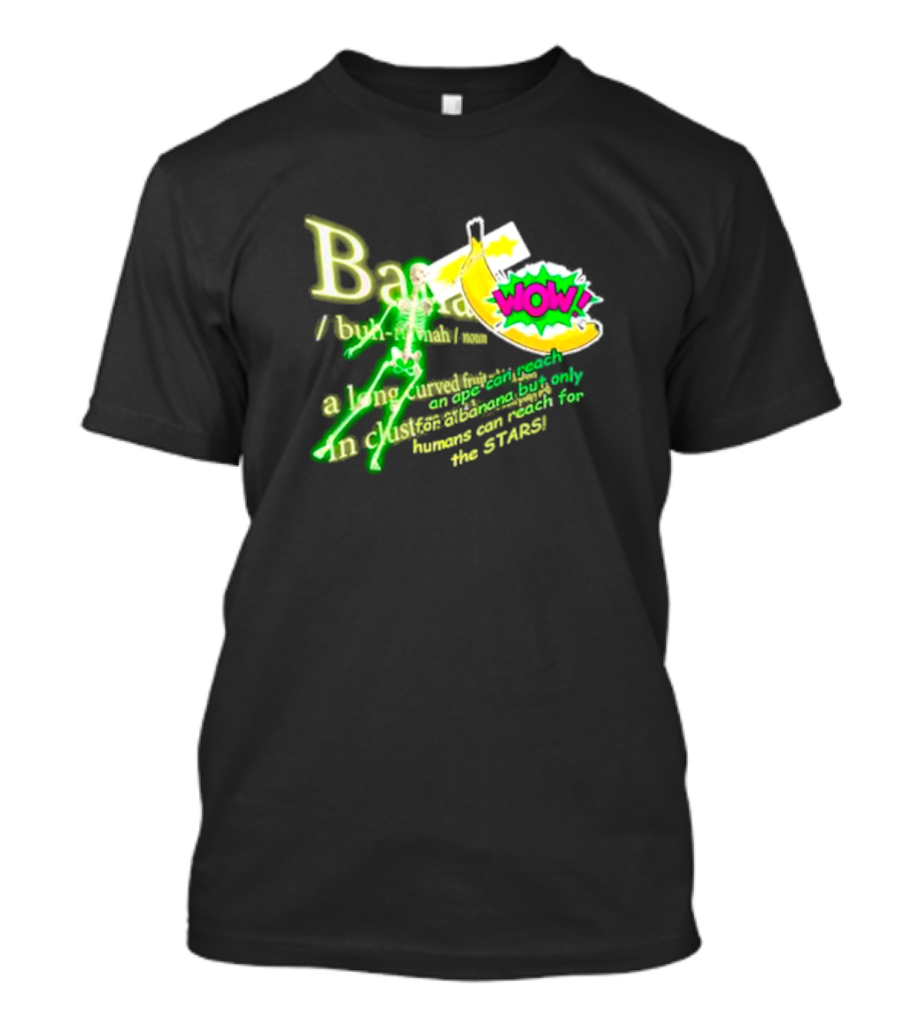 WOW Banana Skeleton Humans Can Reach For The Stars T-Shirt