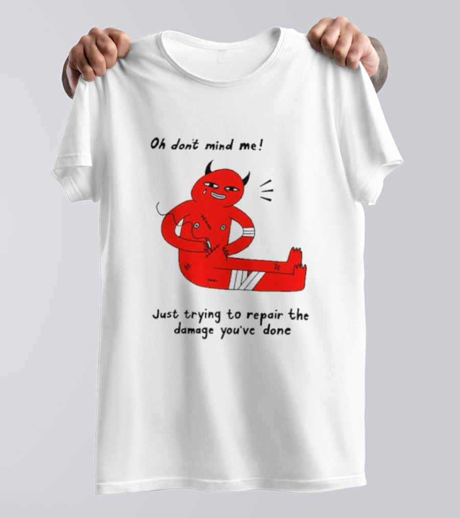 Oh Don’t Mind Me Just Trying To Repair The Damage You’ve Done Red Cartoon Devil Patching Up T-Shirt