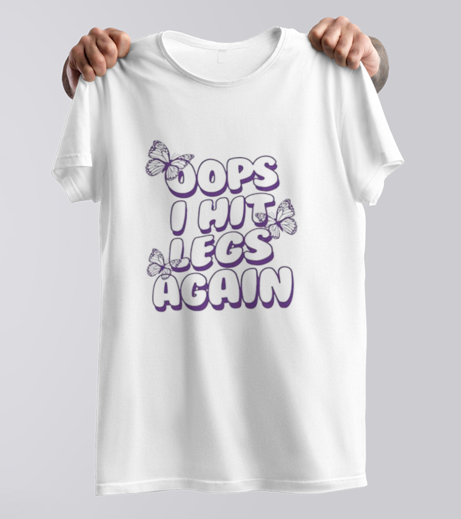 Oops I Hit Legs Again Butterflies T-Shirt