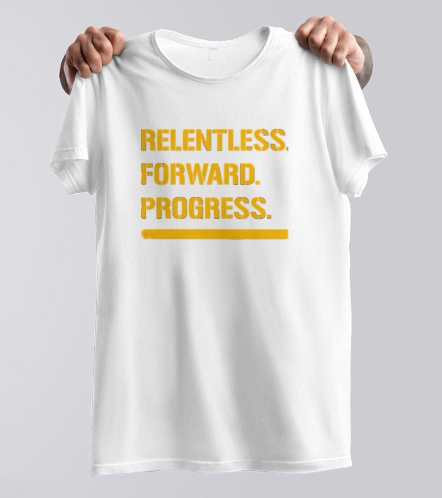 Relentless Forward Progress T-Shirt