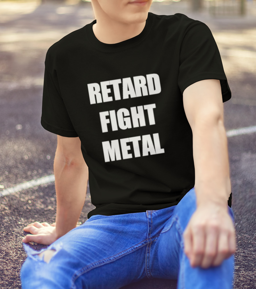 Retard Fight Metal T-Shirt