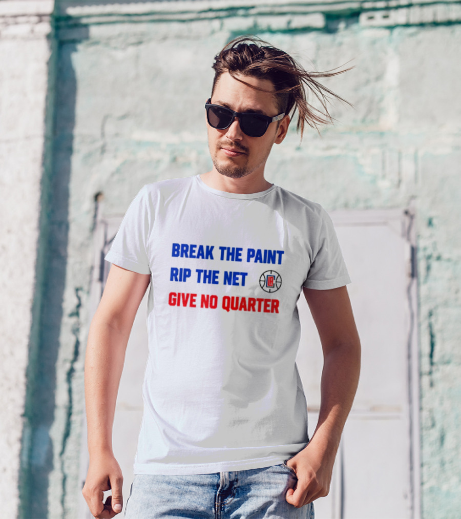 Break The Paint Rip The Net Give No Quarter LA Clippers T-Shirt