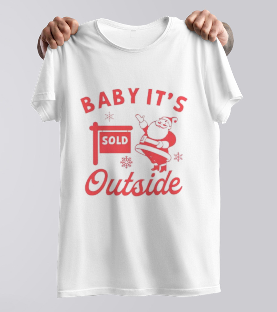 Baby It's Sold Outside Santa Claus Snowflakes T-Shirt