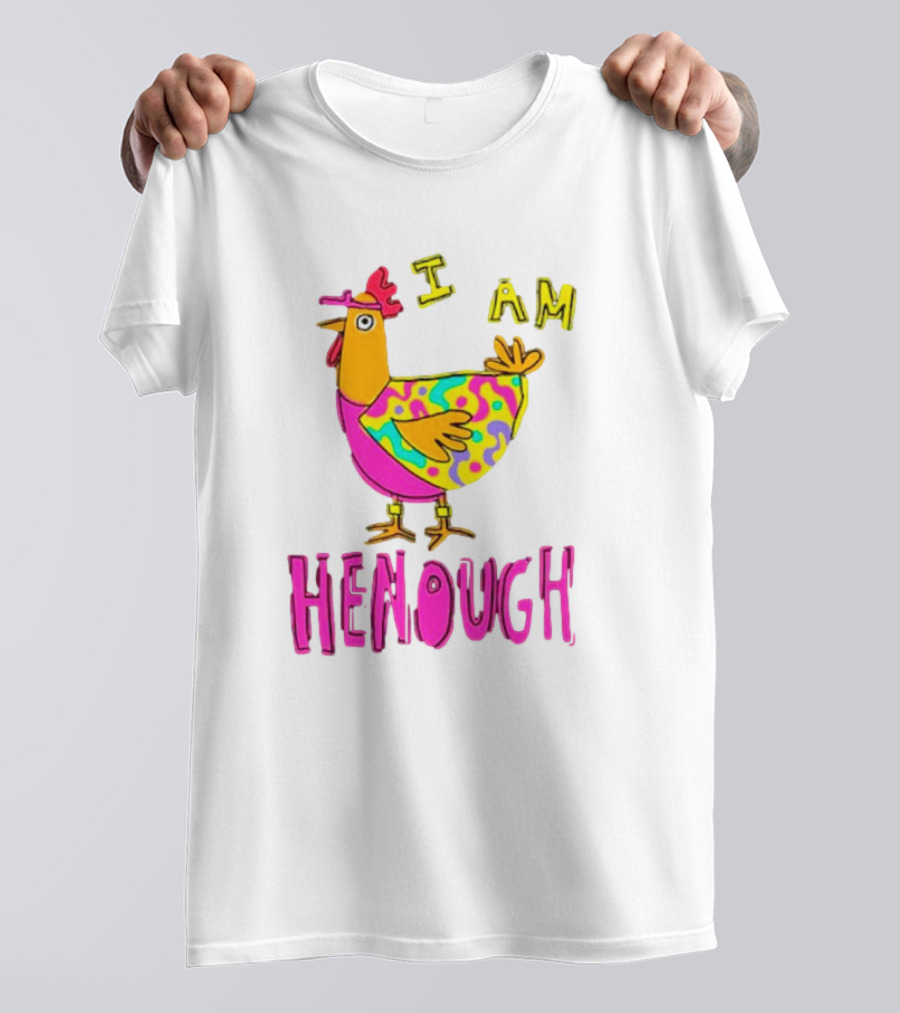 Chicken I Am Henough Colorful T-Shirt
