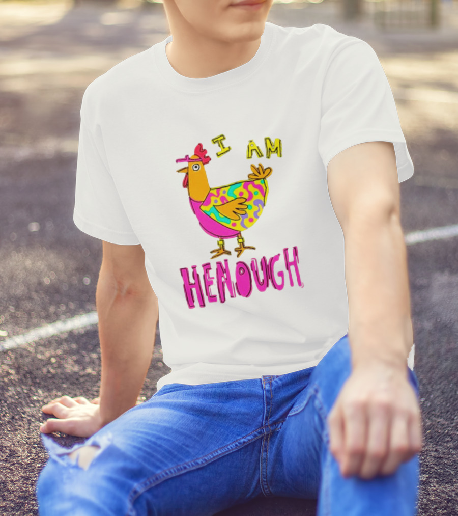 Chicken I Am Henough Colorful T-Shirt