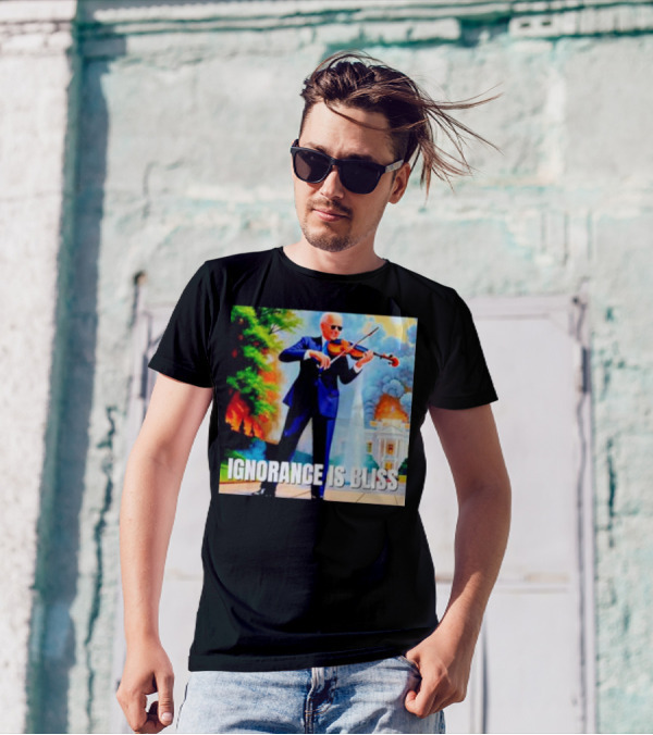 Joe Biden Ignorance Is Bliss Violin Playing In Front Of White House Fire And Explosion T-Shirt