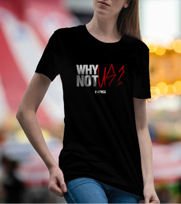 WHY NOT US NRG Gaming T-Shirt