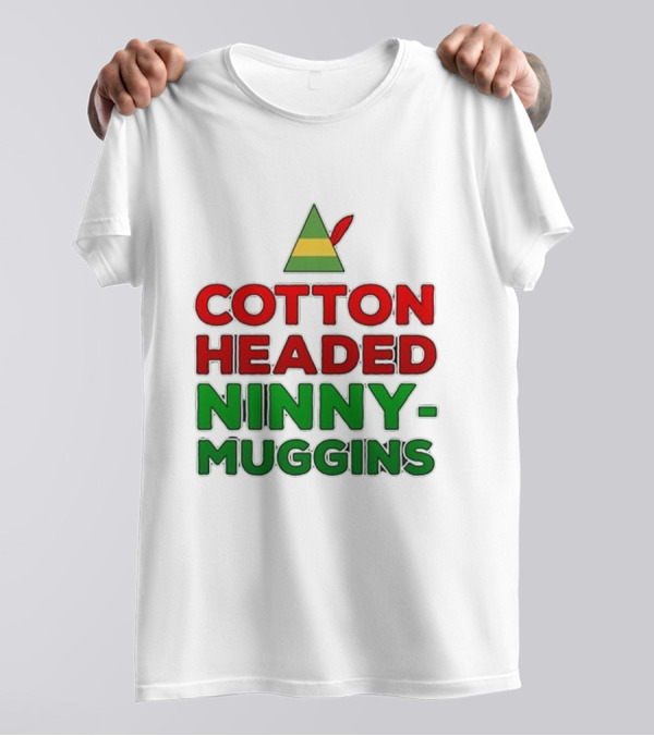 Cotton Headed Ninny-Muggins Christmas Elf Hat T-Shirt