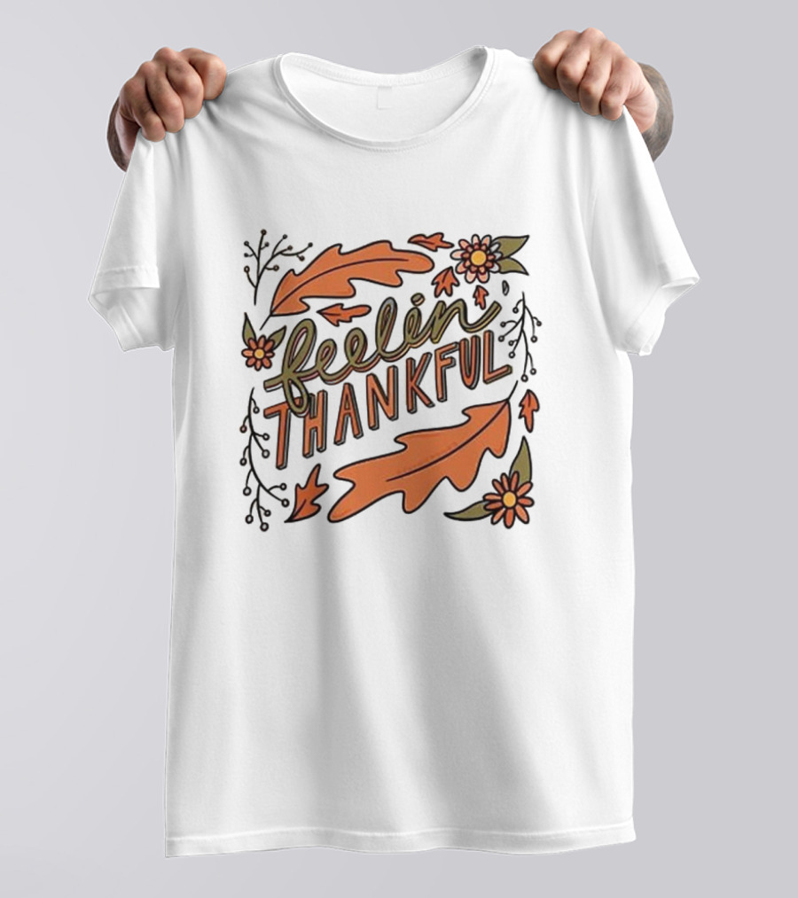 Feelin Thankful Autumn Leaves And Flowers T-Shirt