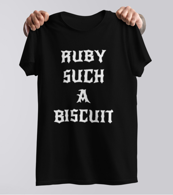 Ruby Such A Biscuit T-Shirt