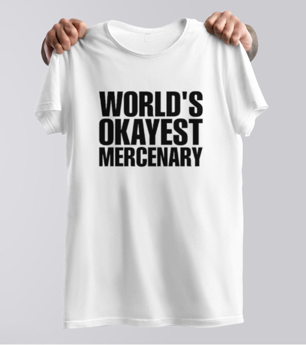 WORLD'S OKAYEST MERCENARY TEXT T-Shirt