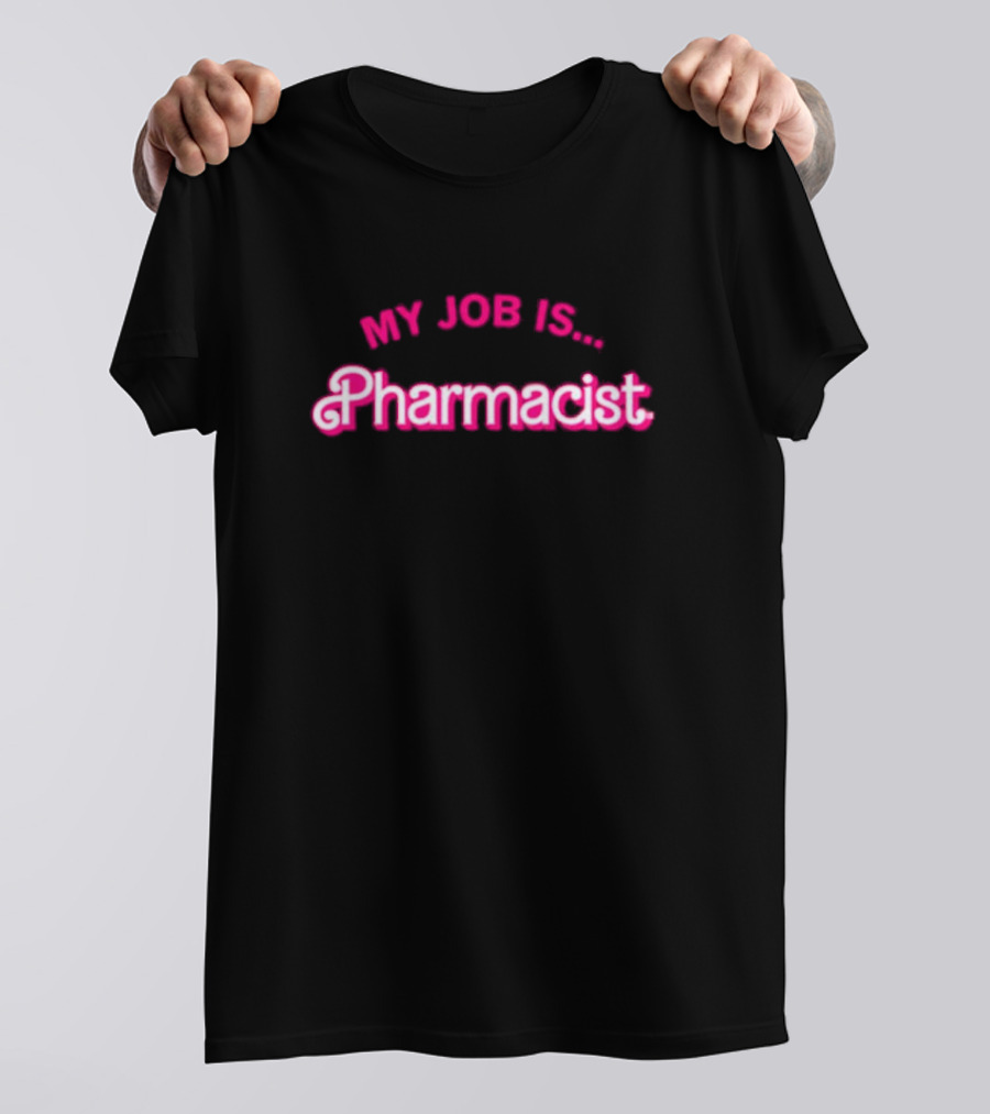 My Job Is Pharmacist Barbie T-Shirt