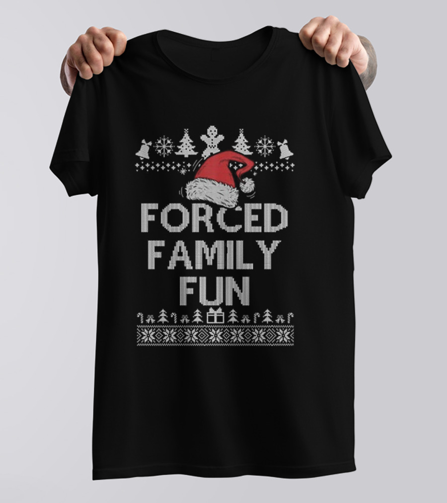 Forced Family Fun Sarcastic Christmas Santa Hat Ugly T-Shirt