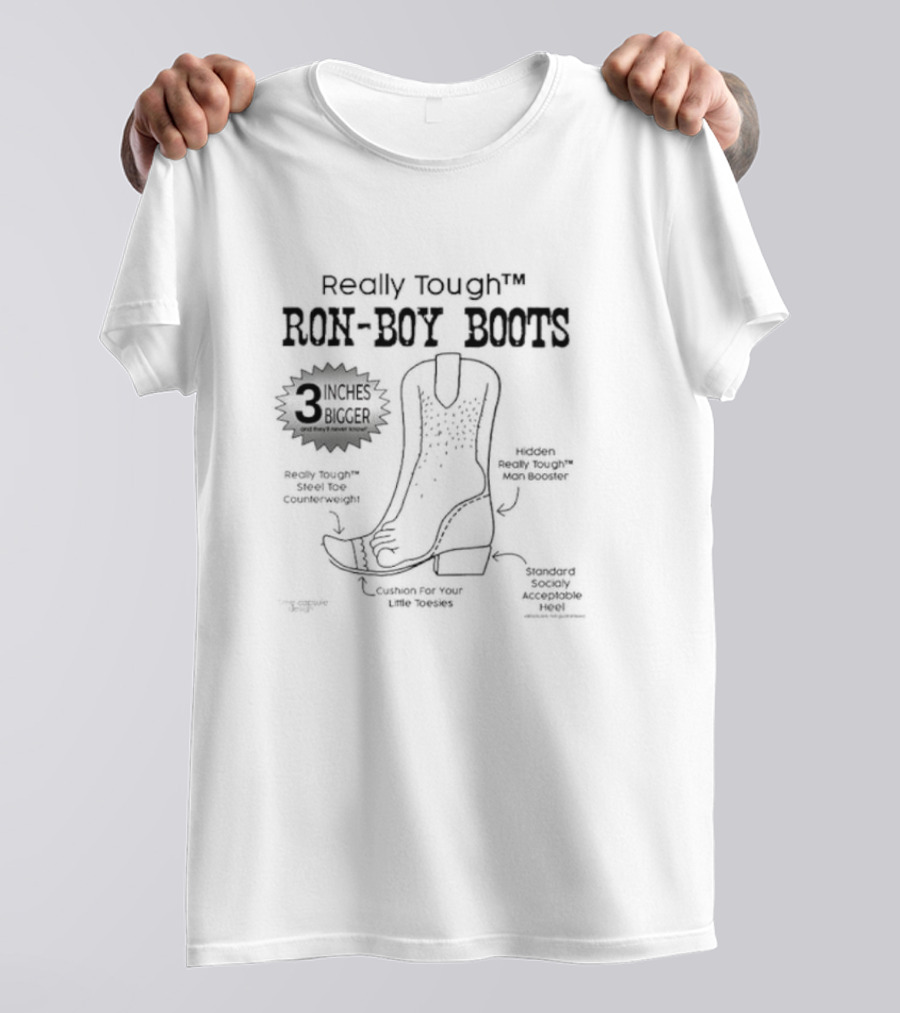 Really Tough Ron-Boy Boots 3 Inches Bigger Ron Desantis Hidden Man Booster Cushion For Your Little Tootsies T-Shirt